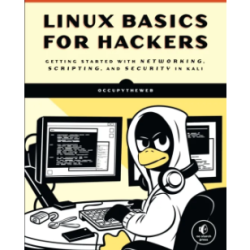 OccupyTheWeb Linux Basics for Hackers: Getting Started with Networking, Scripting, and Security in Kali